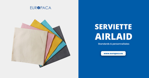 Serviette Airlaid Professionnels CHR : Europaca vous apporte son expertise