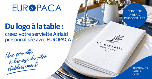 Du logo à la table : créez votre serviette Airlaid personnalisée avec EUROPACA